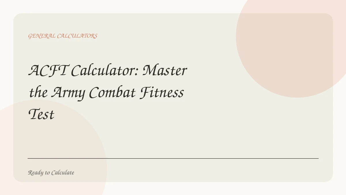 ACFT Calculator: Master the Army Combat Fitness Test