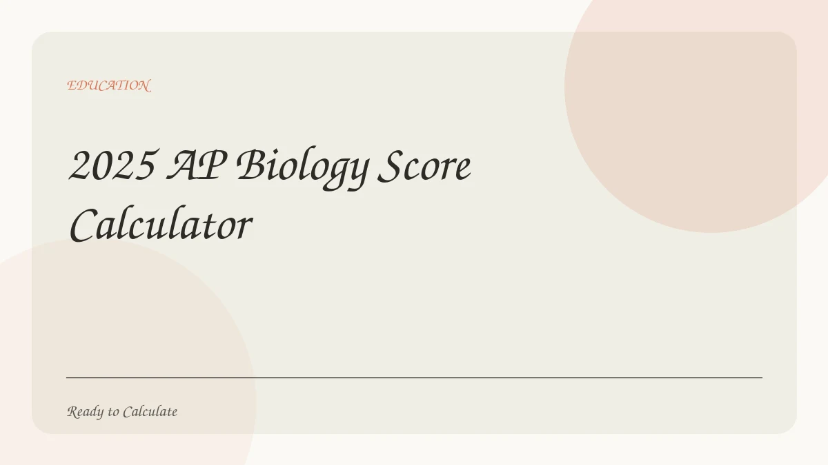 2025 AP Biology Score Calculator — Instantly Estimate Your AP Exam Score!