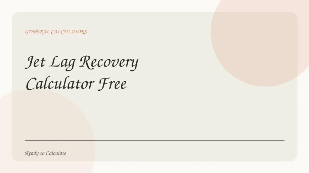 Jet Lag Recovery Calculator Free