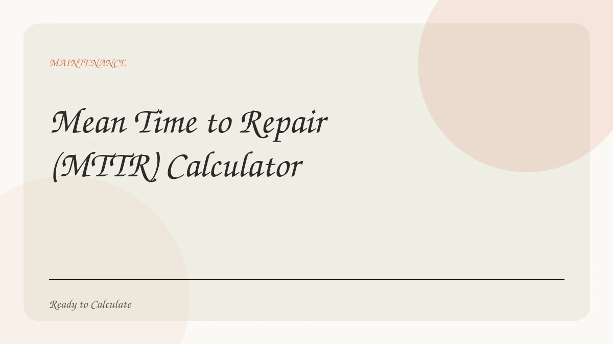 Mean Time to Repair (MTTR) Calculator