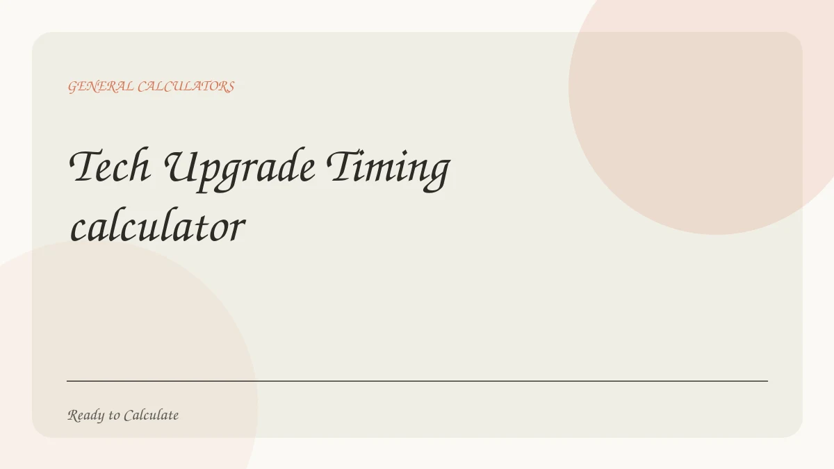 Tech Upgrade Timing calculator
